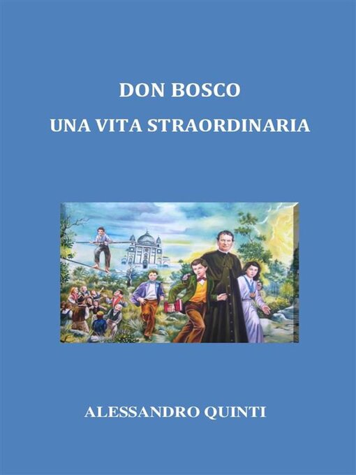 Title details for Don Bosco. Una vita straordinaria. by Alessandro Quinti - Wait list
